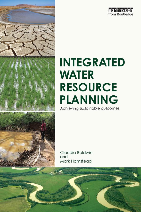 Integrated Water Resource Planning by Claudia Baldwin, Mark Hamstead