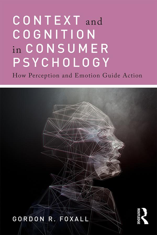 Context and Cognition in Consumer Psychology by Gordon Foxall