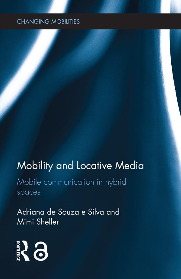 Mobility and Locative Media by Adriana de Souza e Silva, Mimi Sheller