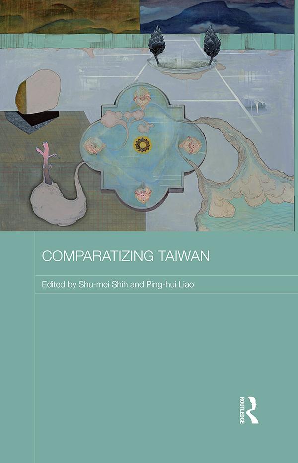 Comparatizing Taiwan by Ping-hui Liao, Shu-mei Shih