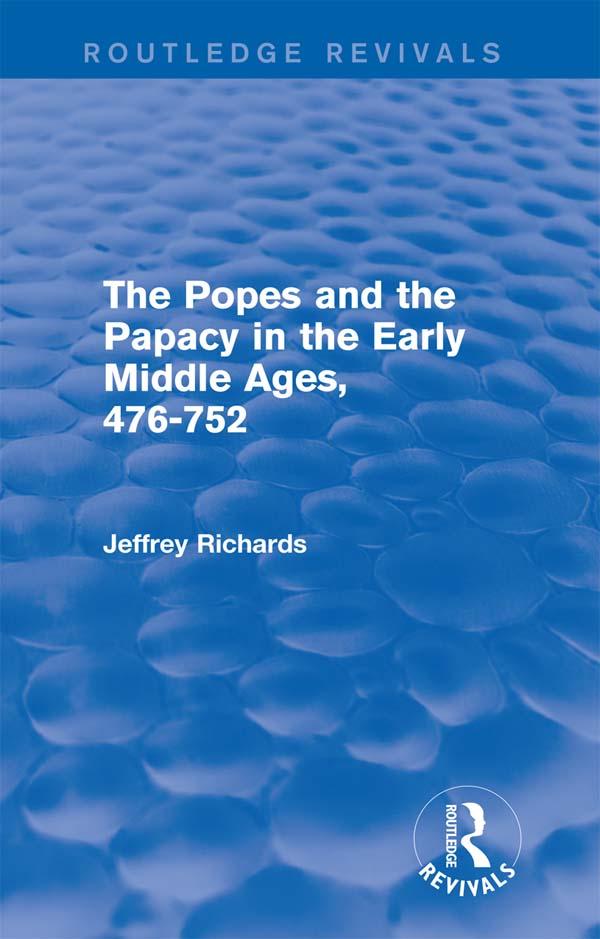 The Popes and the Papacy in the Early Middle Ages (Routledge Revivals) by Jeffrey Richards