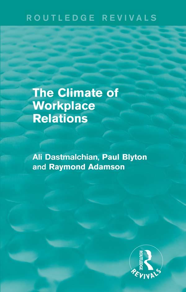 The Climate of Workplace Relations (Routledge Revivals) by Ali Dastmalchian, Paul Blyton, Ray Adamson