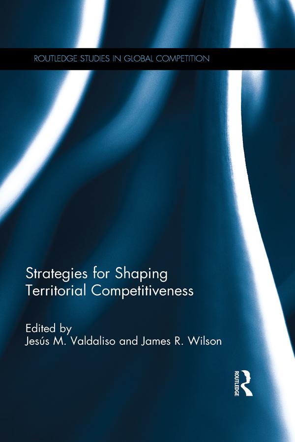 Strategies for Shaping Territorial Competitiveness by James R. Wilson, Jesús M. Valdaliso