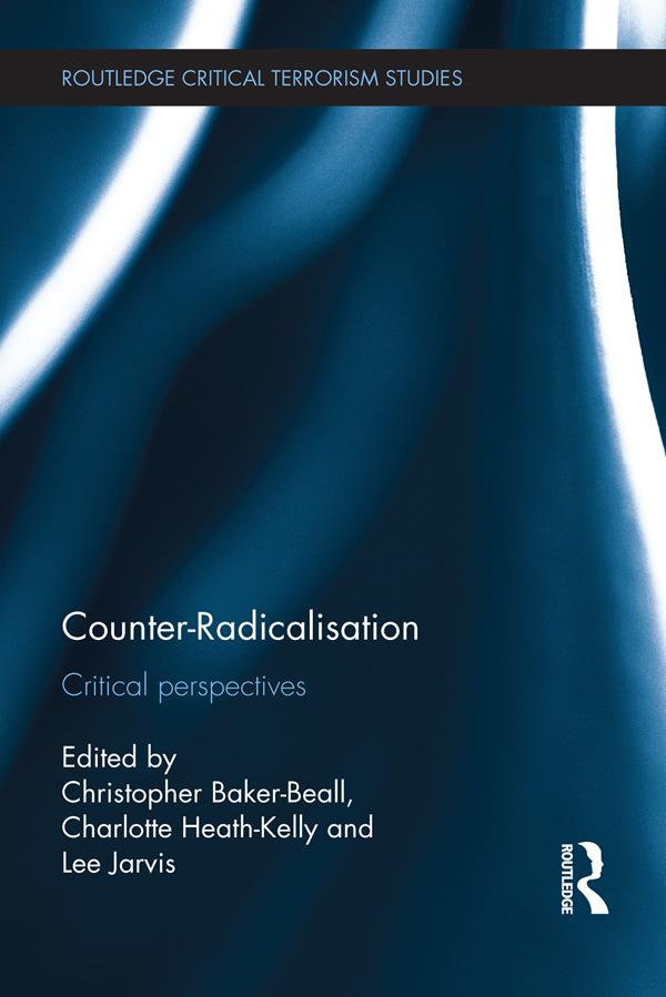 Counter-Radicalisation by Charlotte Heath-Kelly, Christopher Baker-Beall, Lee Jarvis