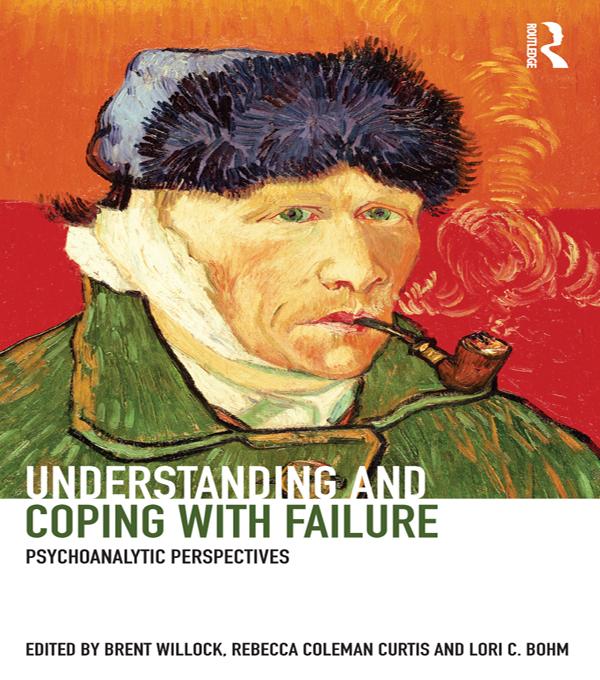 Understanding and Coping with Failure: Psychoanalytic perspectives by Brent Willock, Lori C. Bohm, Rebecca Coleman Curtis