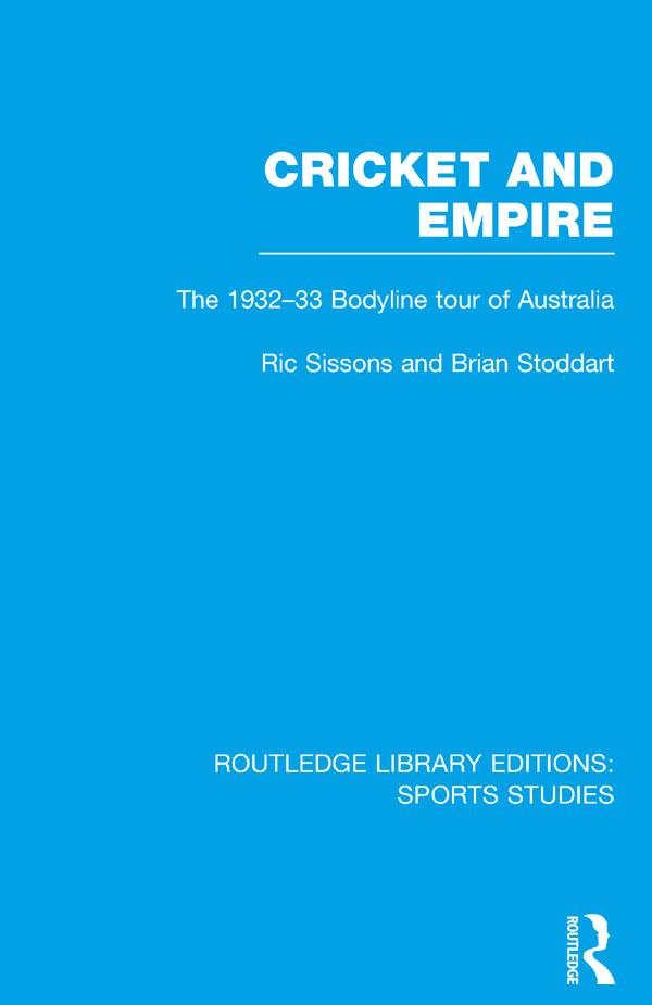 Cricket and Empire (RLE Sports Studies) by Brian Stoddart, Ric Sissons