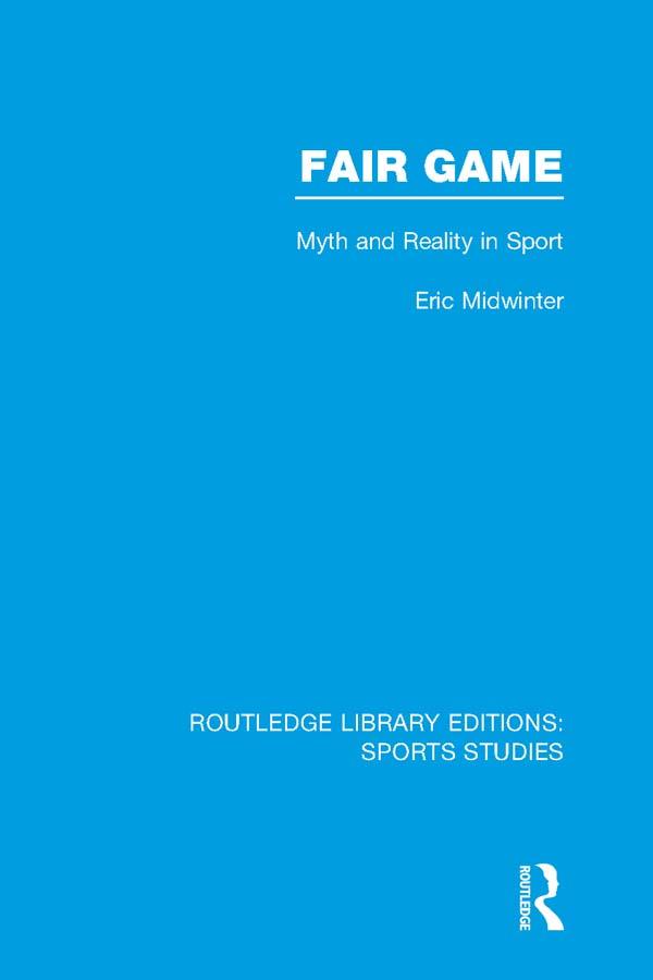 Fair Game (RLE Sports Studies) by Eric Midwinter