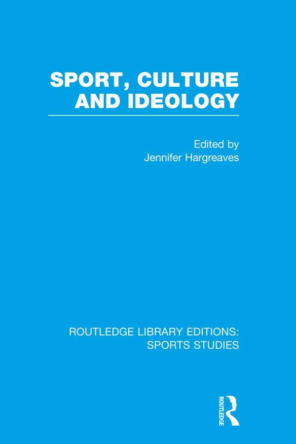 Sport, Culture and Ideology (RLE Sports Studies) by Jennifer Hargreaves