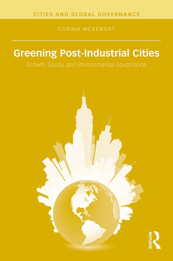Greening Post-Industrial Cities by Corina McKendry