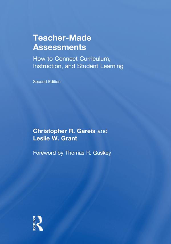 Teacher-Made Assessments by Christopher Gareis, Leslie W. Grant