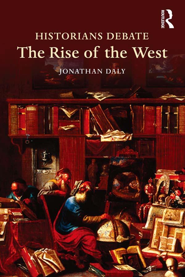 Historians Debate the Rise of the West by Jonathan Daly