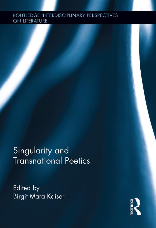 Singularity and Transnational Poetics by Birgit Mara Kaiser