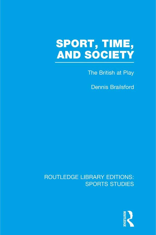 Sport, Time and Society (RLE Sports Studies) by Dennis Brailsford