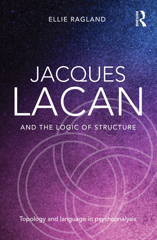 Jacques Lacan and the Logic of Structure by Ellie Ragland