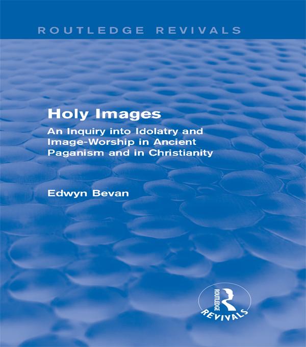 Holy Images (Routledge Revivals) by Edwyn Bevan