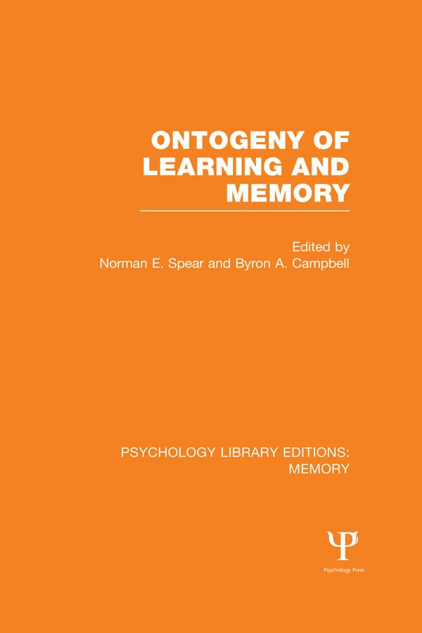 Ontogeny of Learning and Memory (PLE: Memory) by Byron A. Campbell, Norman E. Spear