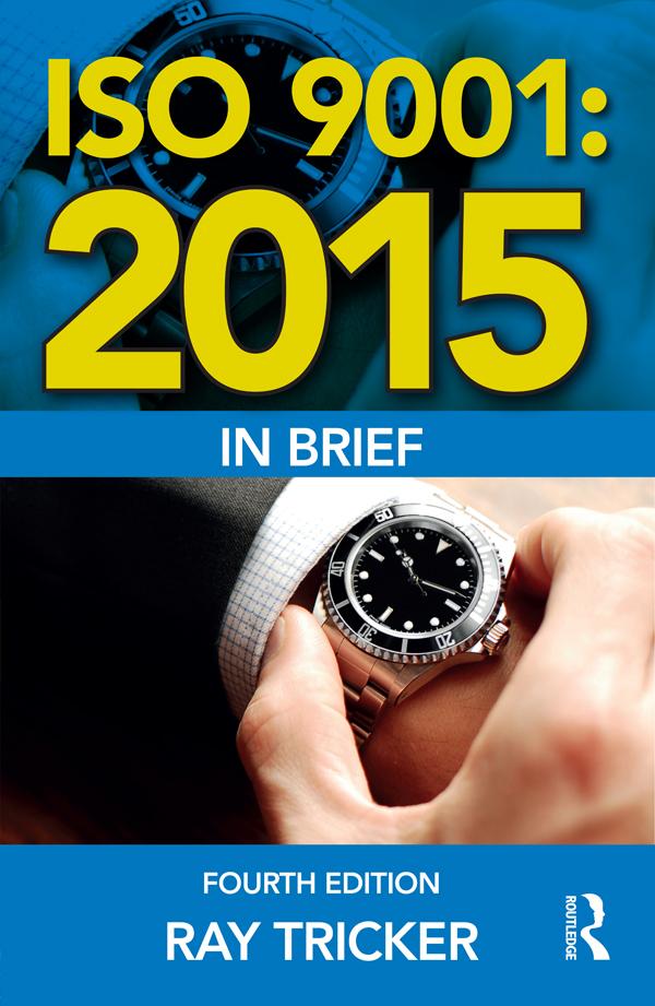 ISO 9001:2015 In Brief by Ray Tricker