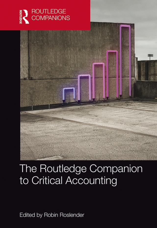 The Routledge Companion to Critical Accounting by Robin Roslender