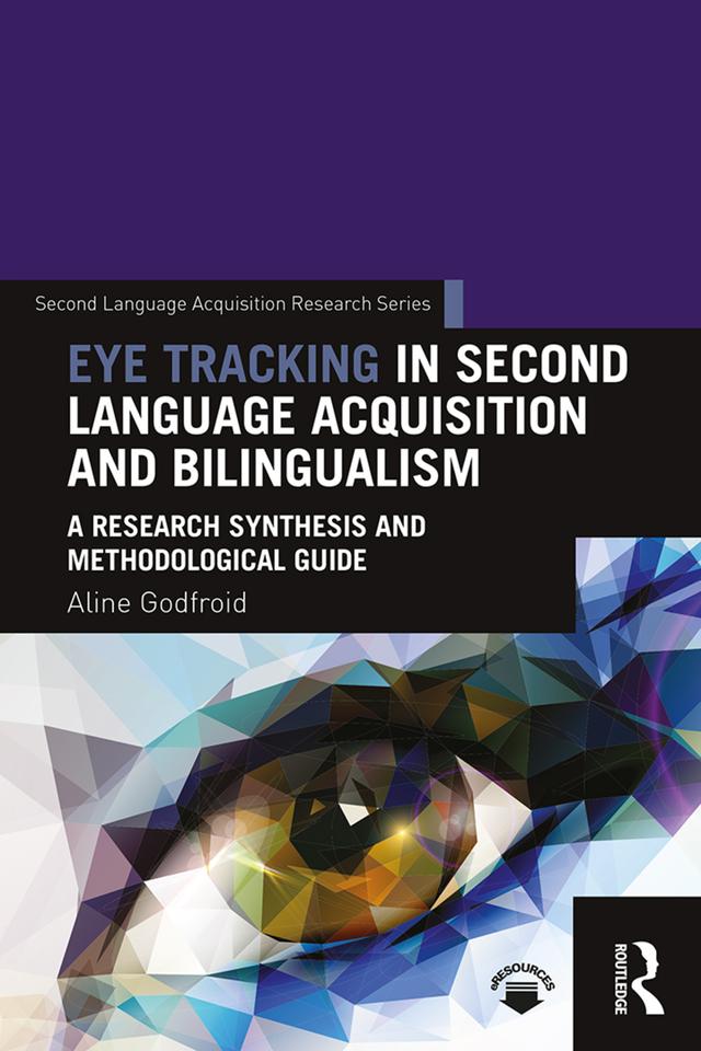 Eye Tracking in Second Language Acquisition and Bilingualism by Aline Godfroid