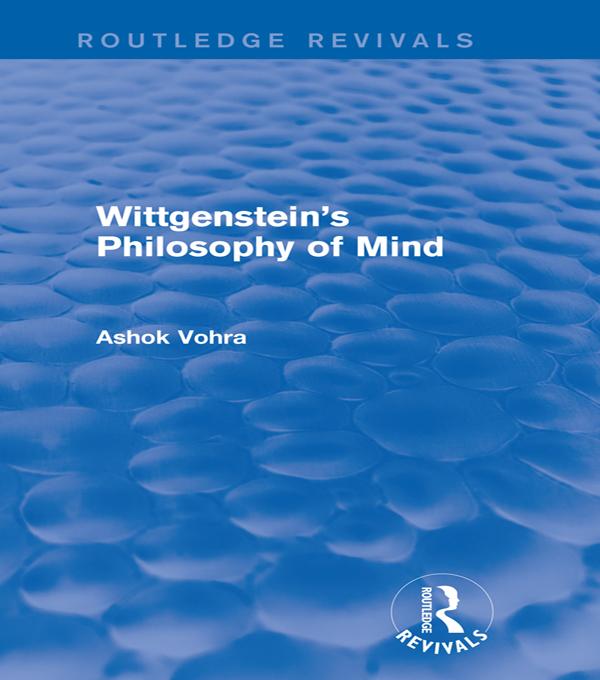 Wittgenstein's Philosophy of Mind (Routledge Revivals) by Ashok Vohra