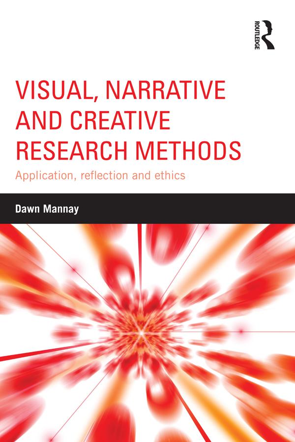 Visual, Narrative and Creative Research Methods by Dawn Mannay