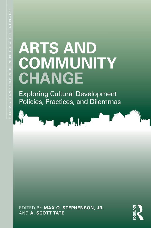 Arts and Community Change by Max O. Stephenson Jr., Scott Tate