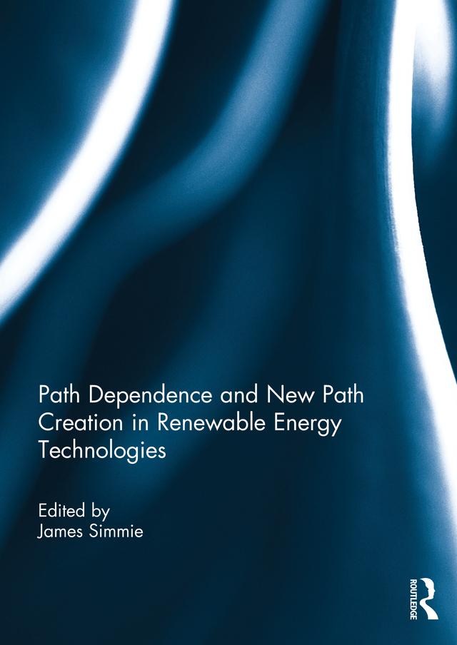 Path Dependence and New Path Creation in Renewable Energy Technologies by James Simmie
