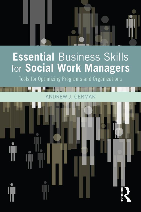 Essential Business Skills for Social Work Managers by Andrew J. Germak