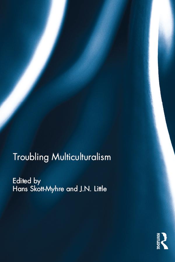 Troubling Multiculturalism by Hans Skott-Myhre, J.N. Little