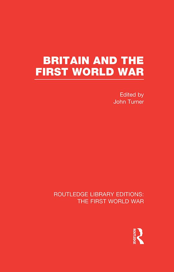 Britain and the First World War (RLE The First World War)