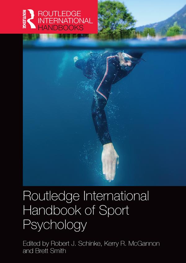 Routledge International Handbook of Sport Psychology by Brett Smith, Kerry R. McGannon, Robert J. Schinke