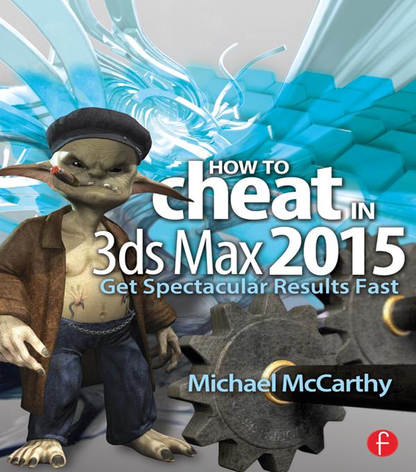 How to Cheat in 3ds Max 2015 by Michael McCarthy