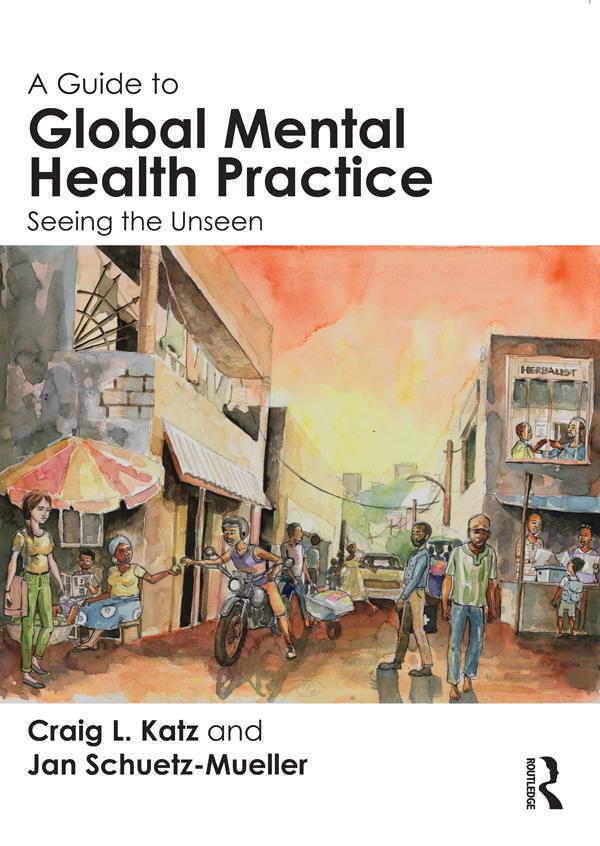 A Guide to Global Mental Health Practice by Craig L. Katz, Jan Schuetz-Mueller