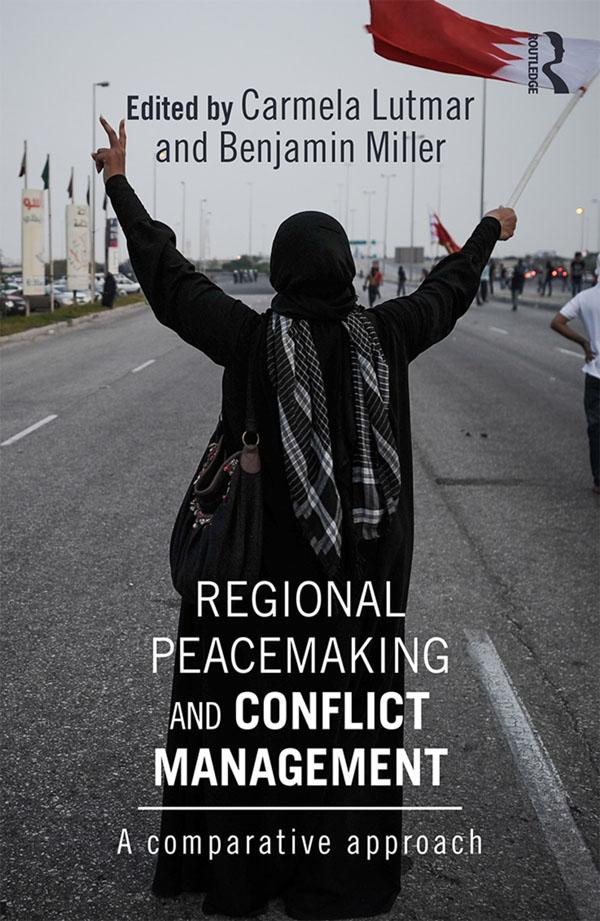 Regional Peacemaking and Conflict Management by Benjamin Miller, Carmela Lutmar