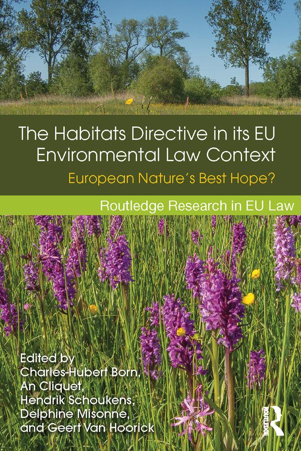 The Habitats Directive in its EU Environmental Law Context by An Cliquet, Charles-Hubert Born, Delphine Misonne, Geert Van Hoorick, Hendrik Schoukens