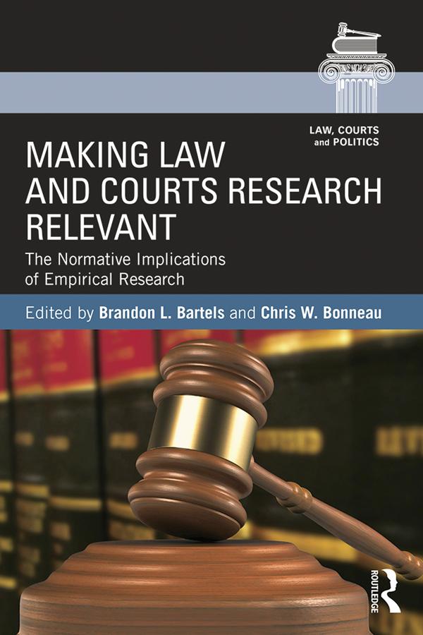 Making Law and Courts Research Relevant by Brandon L. Bartels, Chris W. Bonneau