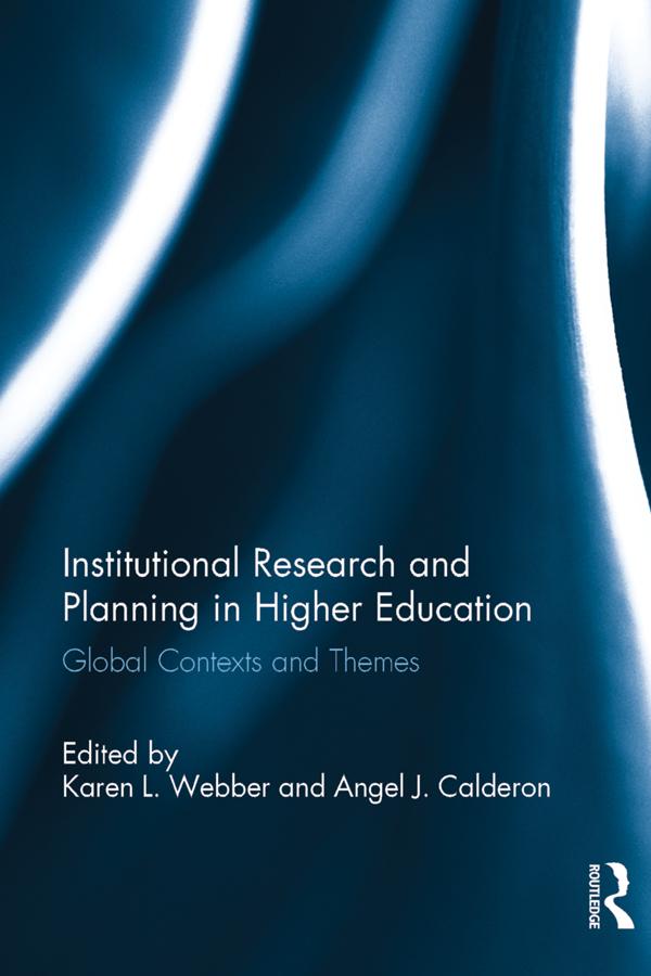 Institutional Research and Planning in Higher Education by Angel J. Calderon, Karen L. Webber