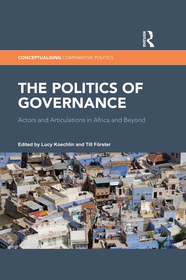 The Politics of Governance by Lucy Koechlin, Till Förster
