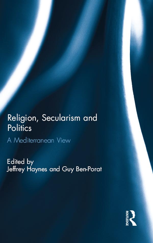 Religion, Secularism and Politics by Guy Ben-Porat, Jeffrey Haynes