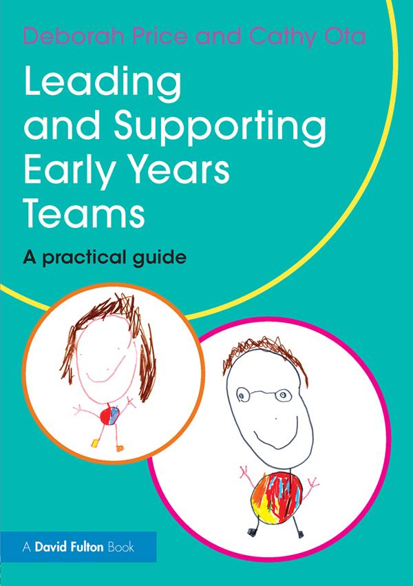 Leading and Supporting Early Years Teams by Cathy Ota, Deborah Price
