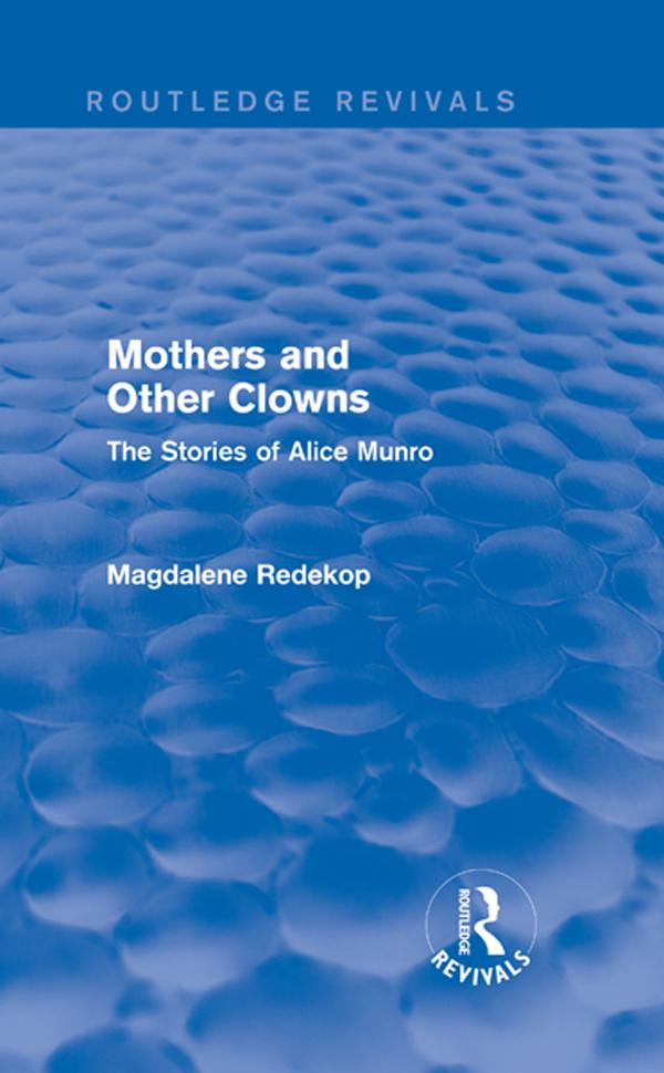 Mothers and Other Clowns (Routledge Revivals) by Magdalene Redekop