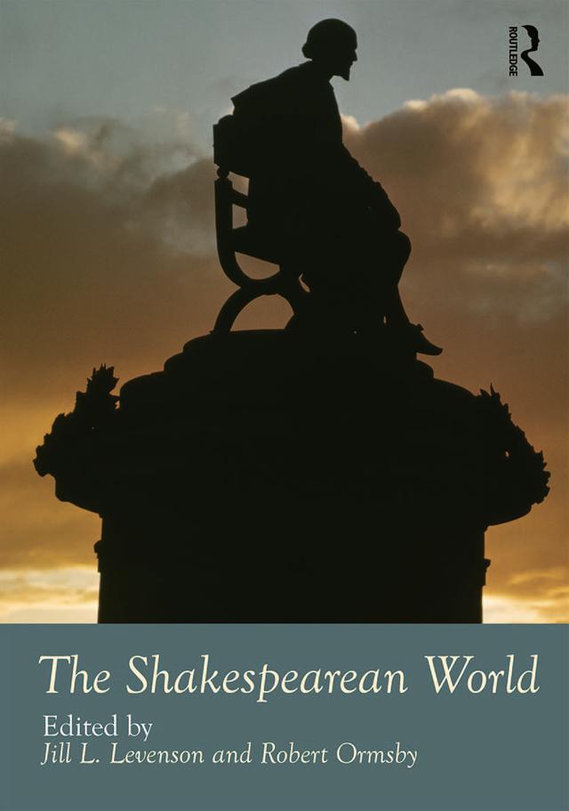 The Shakespearean World by Jill L Levenson, Robert Ormsby