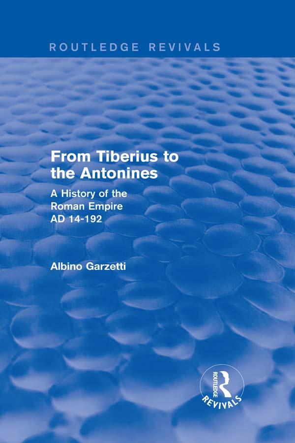 From Tiberius to the Antonines (Routledge Revivals) by Albino Garzetti