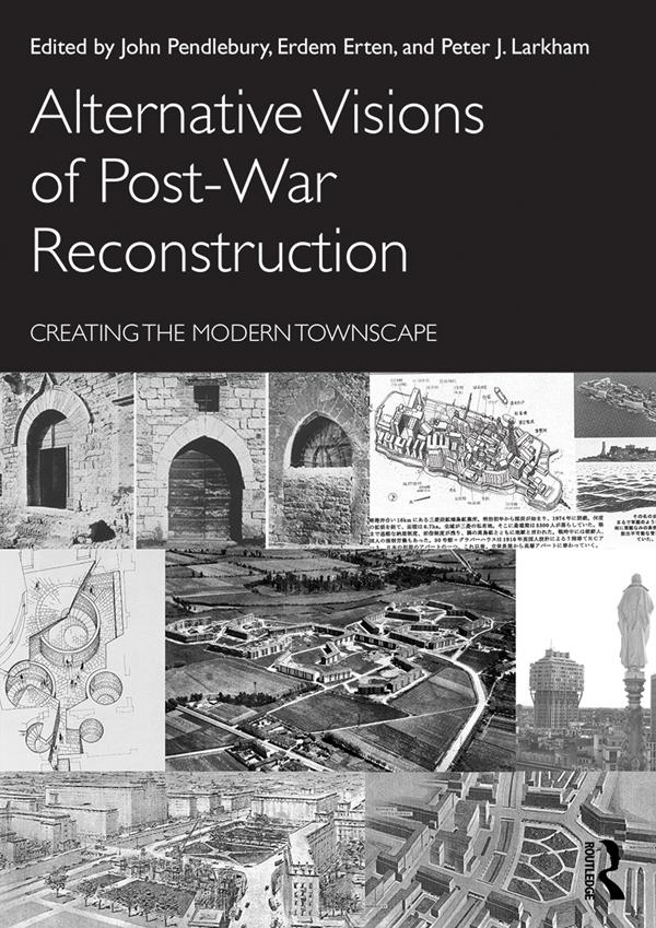 Alternative Visions of Post-War Reconstruction by Erdem Erten, John Pendlebury, Larkham Peter