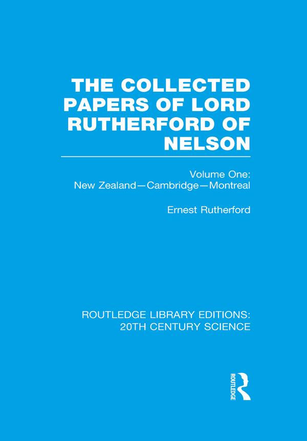 The Collected Papers of Lord Rutherford of Nelson by Ernest Rutherford