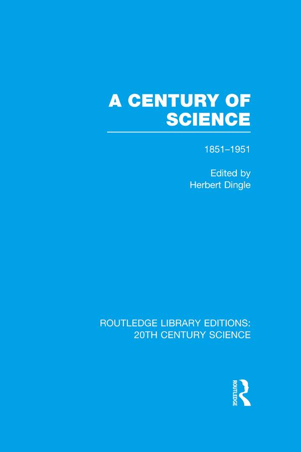 A Century of Science 1851-1951 by Herbert Dingle