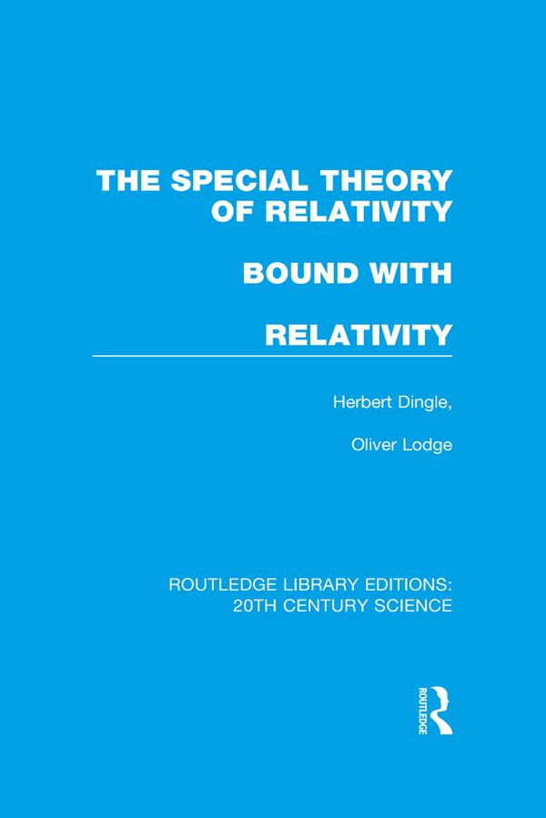 The Special Theory of Relativity bound with Relativity: A Very Elementary Exposition by Herbert Dingle, Sir Oliver Lodge