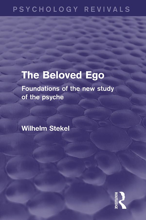 The Beloved Ego (Psychology Revivals) by Wilhelm Stekel