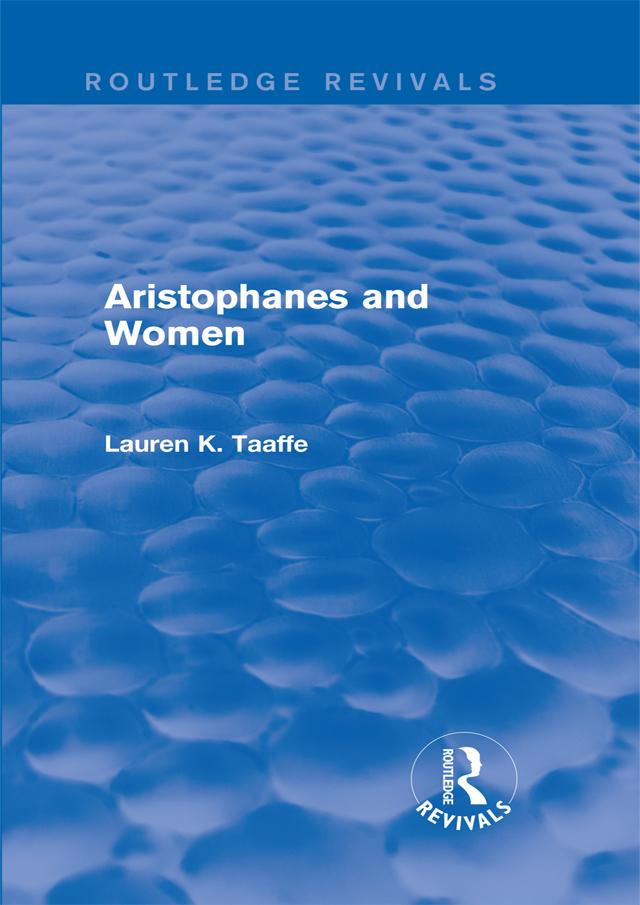 Aristophanes and Women (Routledge Revivals) by Lauren Taaffe
