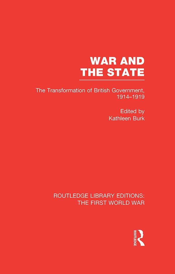 War and the State (RLE The First World War) by Kathleen Burk